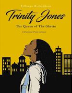 Trinity Jones: The Queen of The Ghetto