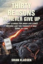 Thirty Reasons to Never Give Up