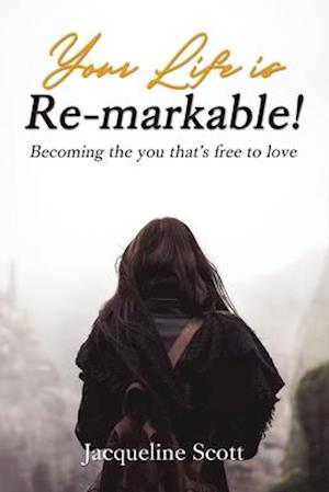 Your Life is Re-markable!