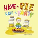 Have a Pie Have a Party