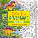 Color Me Dinosaurs (Kids' Edition)