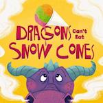 Dragons Can't Eat Snow Cones