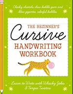 The Beginner's Cursive Handwriting Workbook