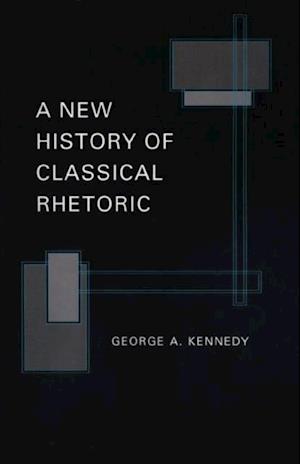 A New History of Classical Rhetoric