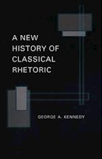 A New History of Classical Rhetoric
