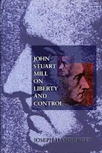 John Stuart Mill on Liberty and Control