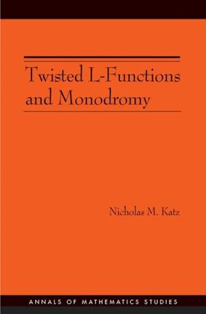 Twisted L-Functions and Monodromy. (AM-150), Volume 150