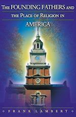 Founding Fathers and the Place of Religion in America