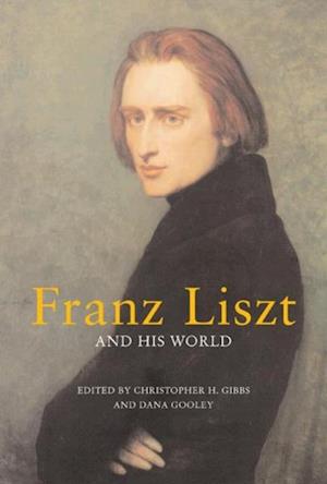 Franz Liszt and His World