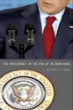 Presidency in the Era of 24-Hour News