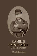 Camille Saint-Saens and His World