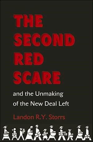 Second Red Scare and the Unmaking of the New Deal Left