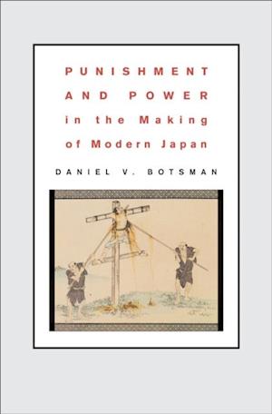 Punishment and Power in the Making of Modern Japan