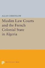 Muslim Law Courts and the French Colonial State in Algeria