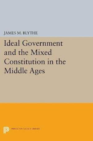 Ideal Government and the Mixed Constitution in the Middle Ages