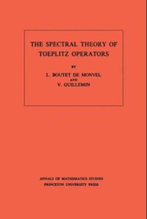 Spectral Theory of Toeplitz Operators. (AM-99), Volume 99