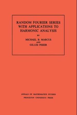 Random Fourier Series with Applications to Harmonic Analysis. (AM-101), Volume 101