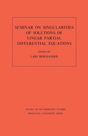 Seminar on Singularities of Solutions of Linear Partial Differential Equations. (AM-91), Volume 91