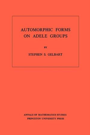 Automorphic Forms on Adele Groups. (AM-83), Volume 83