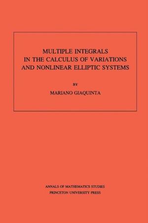 Multiple Integrals in the Calculus of Variations and Nonlinear Elliptic Systems. (AM-105), Volume 105