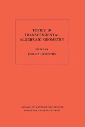 Topics in Transcendental Algebraic Geometry. (AM-106), Volume 106