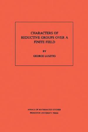 Characters of Reductive Groups over a Finite Field. (AM-107), Volume 107