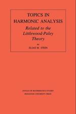 Topics in Harmonic Analysis Related to the Littlewood-Paley Theory. (AM-63), Volume 63