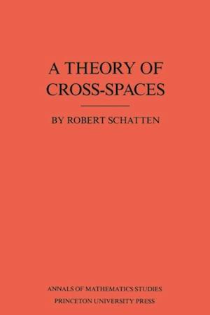 Theory of Cross-Spaces