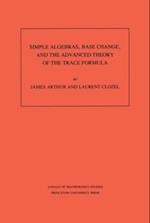 Simple Algebras, Base Change, and the Advanced Theory of the Trace Formula. (AM-120), Volume 120