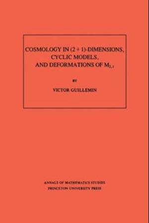 Cosmology in (2 + 1) -Dimensions, Cyclic Models, and Deformations of M2,1. (AM-121), Volume 121