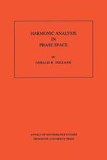 Harmonic Analysis in Phase Space. (AM-122), Volume 122