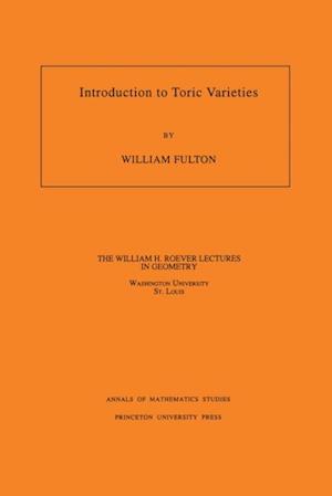 Introduction to Toric Varieties. (AM-131), Volume 131