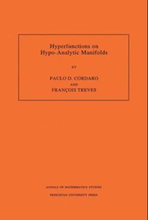 Hyperfunctions on Hypo-Analytic Manifolds (AM-136), Volume 136