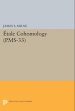 Etale Cohomology (PMS-33), Volume 33