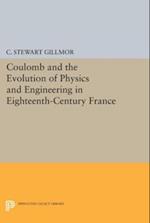 Coulomb and the Evolution of Physics and Engineering in Eighteenth-Century France