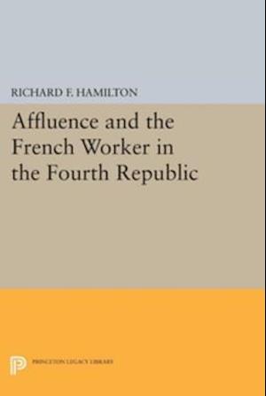 Affluence and the French Worker in the Fourth Republic