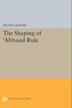 Shaping of 'Abbasid Rule