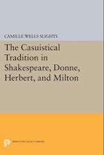 Casuistical Tradition in Shakespeare, Donne, Herbert, and Milton