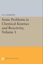 Some Problems in Chemical Kinetics and Reactivity, Volume 1