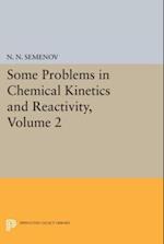 Some Problems in Chemical Kinetics and Reactivity, Volume 2