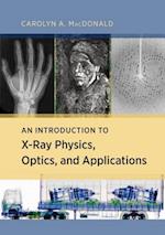 Introduction to X-Ray Physics, Optics, and Applications
