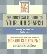 The Don't Sweat Guide to Your Job Search: Finding a Career You Really Love 