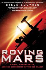 Roving Mars: Spirit, Opportunity, and the Exploration of the Red Planet 