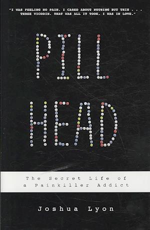 Pill Head: The Secret Life of a Painkiller Addict