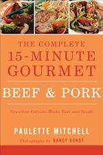 Complete 15-Minute Gourmet: Beef & Pork