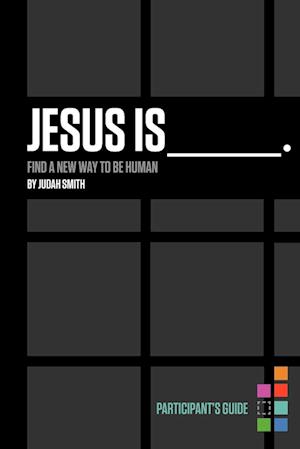 Jesus Is Bible Study Participant's Guide