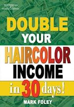 Double Your Haircolor Income in 30 Days!