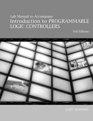 Rockwell Lab Manual for Dunning's Intro to Programmable Logic Controllers, 3rd