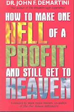 How to Make One Hell of a Profit and Still Get to Heaven