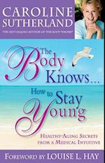 The Body Knows...How to Stay Young